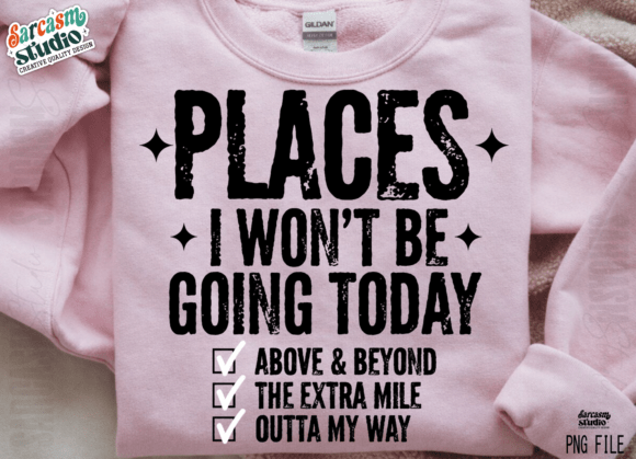 Download Places I Won’t Be Going Today Funny PNG - Funny Collection